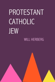Image for Protestant, Catholic, Jew: an essay in American religious sociology