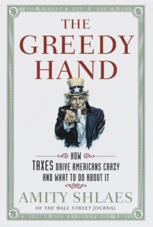 Image for Greedy Hand: How Taxes Drive Americans Crazy and What to Do About It