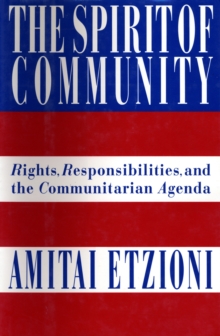 Image for The spirit of community: rights, responsibilities, and the communitarian agenda
