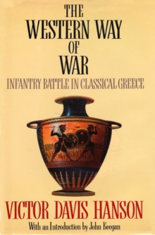 Image for The Western way of war: infantry battle in classical Greece