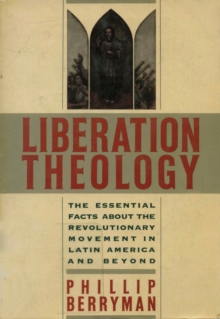 Image for Liberation Theology: The Essential Facts About the Revolutionary Movement in Latin America and Beyond