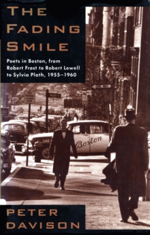 Image for The fading smile: poets in Boston, 1955-1960 from Robert Frost to Robert Lowell to Sylvia Plath