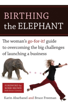 Image for Birthing the elephant: the woman's go-for-it! guide to overcoming the big challenges of launching a business