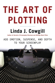 Image for The art of plotting: how to add emotion, excitement,  and depth to your writing