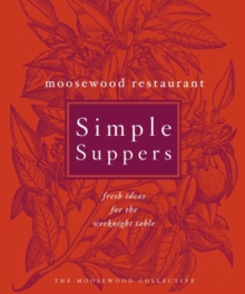 Image for Moosewood Restaurant Simple Suppers: Fresh Ideas for the Weeknight Table.