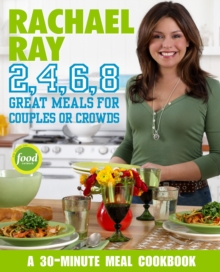 Image for Rachael Ray 2, 4, 6, 8: Great Meals for Couples or Crowds