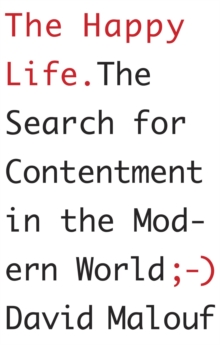 Image for The happy life: the search for contentment in the modern world
