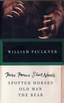 Image for THREE FAMOUS SHORT NOVELS : Spotted Horses, Old Man, The Bear