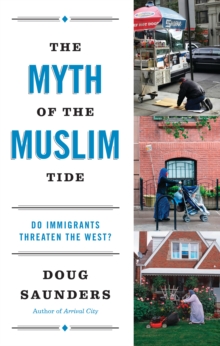 Image for The myth of the Muslim tide  : do immigrants threaten the West?