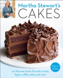 Martha Stewart’s Cakes: Our First-Ever Book of Bundts, Loaves, Layers, Coffee Cakes, and More: A Baking Book