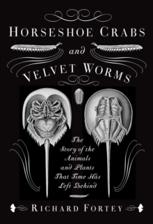 Image for Horseshoe Crabs and Velvet Worms: The Story of the Animals and Plants That Time Has Left Behind