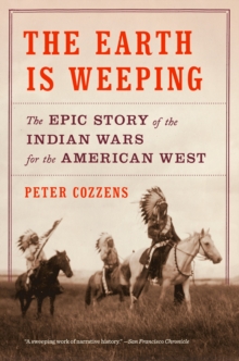 Image for Earth Is Weeping: The Epic Story of the Indian Wars for the American West