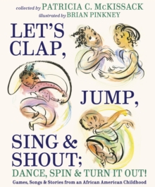 Image for Let's clap, jump, sing, and shout; dance, spin, and turn it out!: games, songs, and stories from an African American childhood