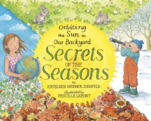 Secrets of the seasons: orbiting the sun in our backyard - Zoehfeld, Kathleen Weidner