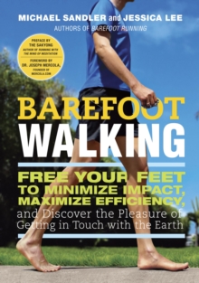 Image for Barefoot walking: free your feet to minimize impact, maximize efficiency, and discover the pleasure of getting in touch with the Earth
