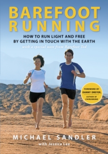 Image for Barefoot Running : How to Run Light and Free by Getting in Touch with the Earth