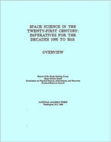 Image for Space Science in the Twenty-First Century : Imperatives for the Decades 1995 to 2015, Overview