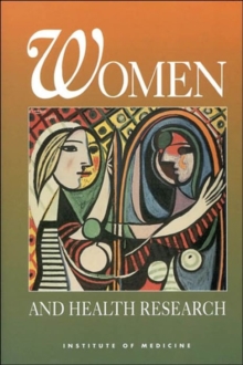 Image for Women and Health Research : Ethical and Legal Issues of Including Women in Clinical Studies, Volume 1
