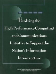 Evolving the High Performance Computing and Communications Initiative to Support the Nation's Information Infrastructure