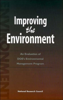 Image for Improving the Environment : An Evaluation of the DOE's Environmental Management Program