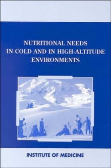 Image for Nutritional Needs in Cold and High-Altitude Environments : Applications for Military Personnel in Field Operations