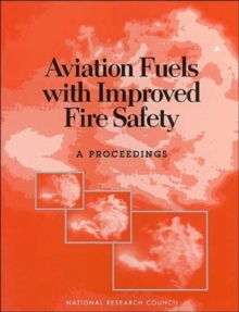 Image for Aviation Fuels with Improved Fire Safety : A Proceedings