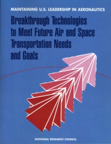 Image for Maintaining U.S. Leadership in Aeronautics : Breakthrough Technologies to Meet Future Air and Space Transportation Needs and Goals
