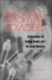 Image for Black and Smokeless Powders : Technologies for Finding Bombs and the Bomb Makers