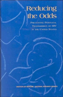 Image for Reducing the Odds : Preventing Perinatal Transmission of HIV in the United States