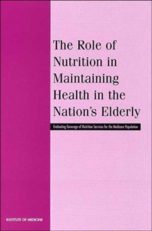Image for The Role of Nutrition in Maintaining Health in the Nation's Elderly