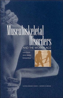 Image for Musculoskeletal Disorders and the Workplace : Low Back and Upper Extremities