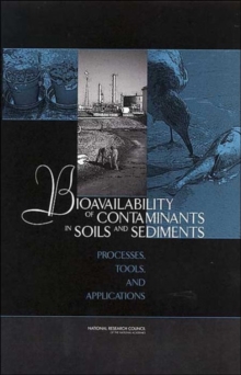 Image for Bioavailability of Contaminants in Soils and Sediments : Processes, Tools, and Applications