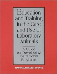 Image for Education and Training in the Care and Use of Laboratory Animals : A Guide for Developing Institutional Programs