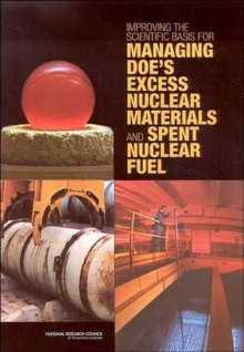 Image for Improving the Scientific Basis for Managing DOE's Excess Nuclear Materials and Spent Nuclear Fuel
