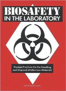 Image for Biosafety in the Laboratory : Prudent Practices for Handling and Disposal of Infectious Materials