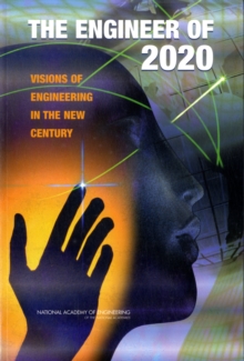 Image for The Engineer of 2020 : Visions of Engineering in the New Century