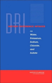 Image for Dietary Reference Intakes for Water, Potassium, Sodium, Chloride, and Sulfate