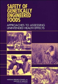 Image for Safety of genetically engineered foods  : approaches to assessing unintended health effects