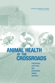 Image for Animal Health at the Crossroads : Preventing, Detecting, and Diagnosing Animal Diseases