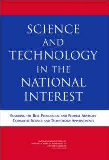 Image for Science and Technology in the National Interest : Ensuring the Best Presidential and Federal Advisory Committee Science and Technology Appointments