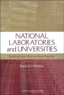 Image for National Laboratories and Universities : Building New Ways to Work Together, Report of a Workshop