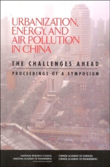Image for Urbanization, Energy, and Air Pollution in China : The Challenges Ahead, Proceedings of a Symposium