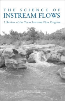 Image for The Science of Instream Flows : A Review of the Texas Instream Flow Program