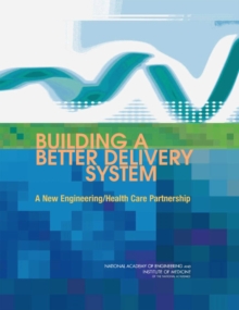 Image for Building a Better Delivery System : A New Engineering/ Health Care Partnership