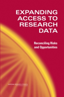 Image for Expanding Access to Research Data : Reconciling Risks and Opportunities