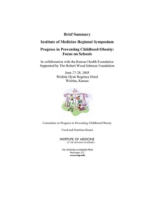 Image for Progress in Preventing Childhood Obesity : Focus on Schools: Brief Summary: Institute of Medicine Regional Symposium