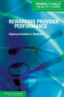 Image for Rewarding Provider Performance : Aligning Incentives in Medicare