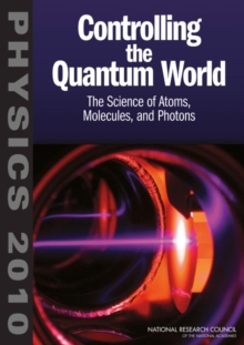 Image for Controlling the quantum world  : the science of atoms, molecules, and photons