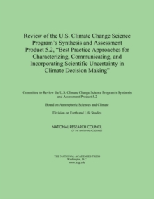 Image for Review of the U.S. Climate Change Science Program's synthesis and assessment product 5.2, "Best practice approaches for characterizing, communicating, and incorporating scientific uncertainty in climate decision making"