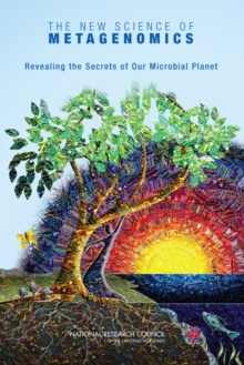 Image for The new science of metagenomics: revealing the secrets of our microbial planet